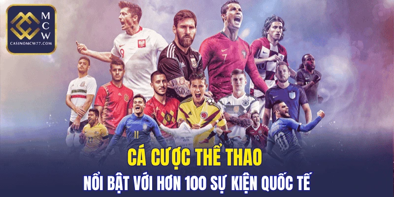 Cá cược thể thao nổi bật với hơn 100 sự kiện quốc tế