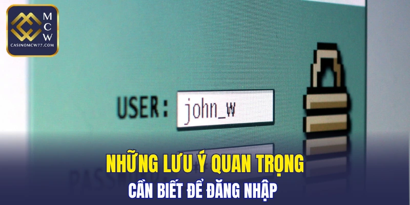 Cần lưu ý gì để đăng nhập CASINOMCW77 hiệu quả?