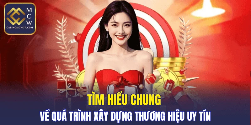 Tìm hiểu chung về quá trình xây dựng thương hiệu uy tín